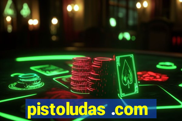 pistoludas .com